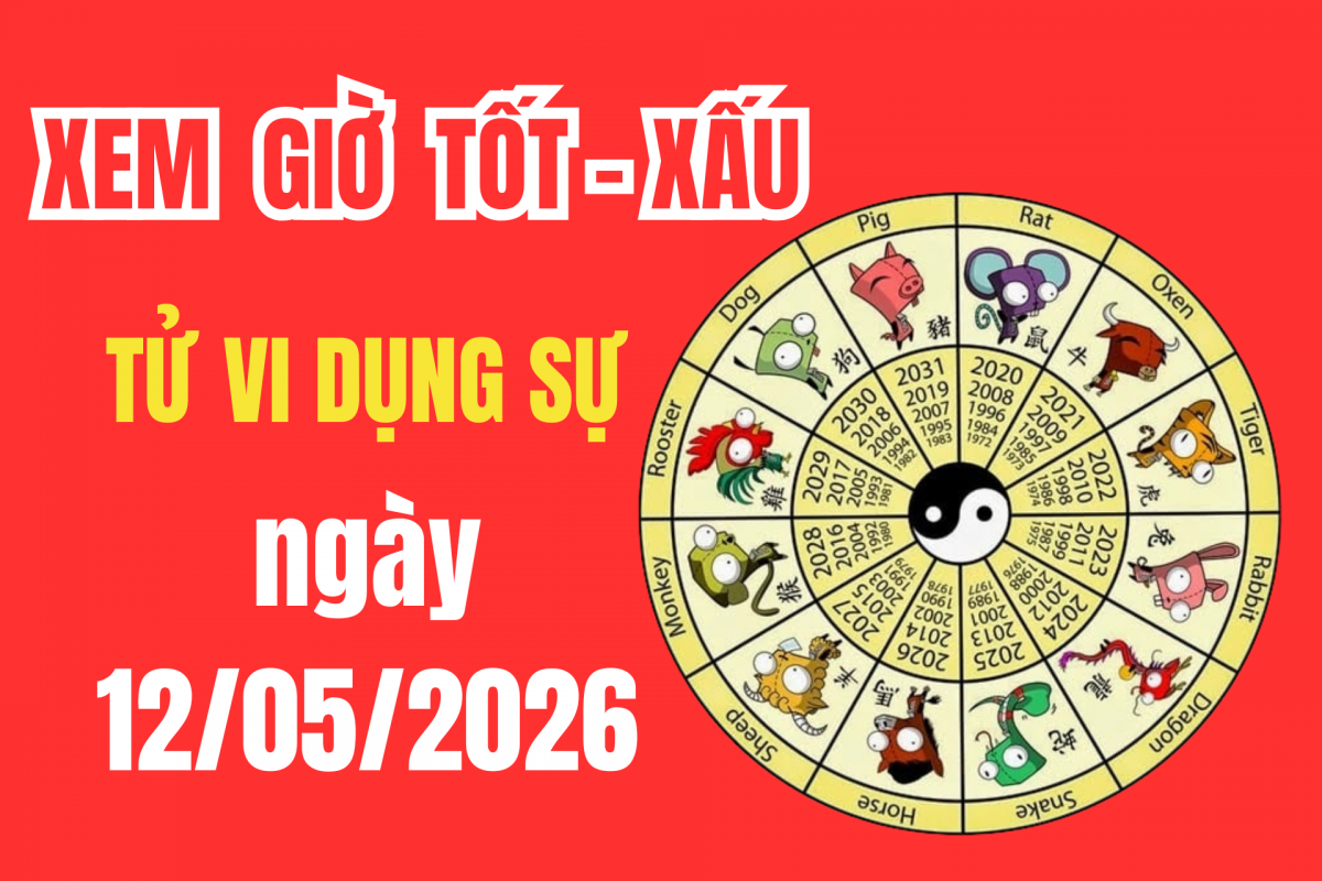 Tử vi hôm nay ngày 12/5/2026: tốt hay xấu? Chuyên gia phong thủy bật mí giờ đẹp xuất hành hút tài lộc